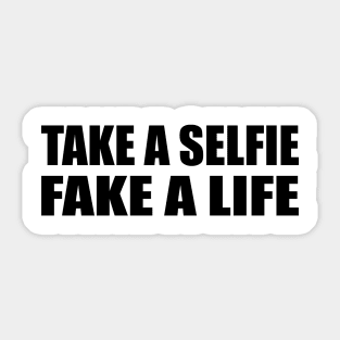 Take a selfie. Fake a life Sticker